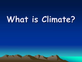 What is Climate?