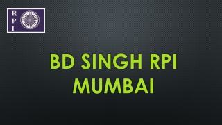 BD SINGH RPI MUMBAI