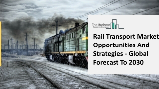 Rail Transport Market Opportunities And Strategies - Global Forecast To 2030