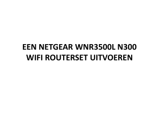 EEN NETGEAR WNR3500L N300 WIFI ROUTERSET UITVOEREN