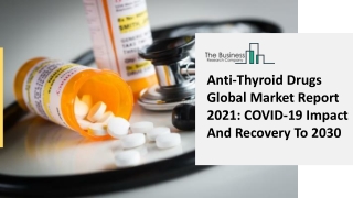 (2021-2030) Anti-Thyroid Drugs Market Size, Share, Growth And Trends