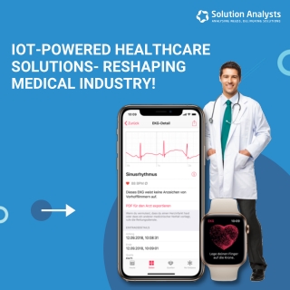 IoT-powered Healthcare Solutions- Reshaping Medical Industry!