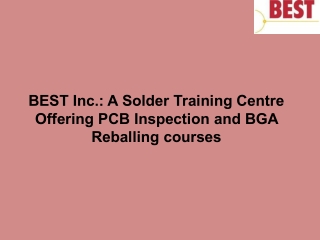 BEST Inc. A Solder Training Centre Offering PCB Inspection and BGA Reballing courses