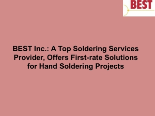 BEST Inc. A Top Soldering Services Provider, Offers First-rate Solutions for Hand Soldering Projects