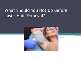 What Should You Not Do Before Laser Hair Removal