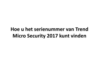 Hoe u het serienummer van Trend Micro Security 2017 kunt vinden