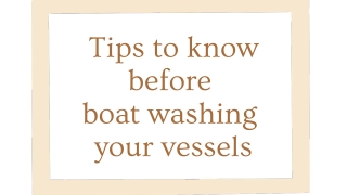 Tips to know before boat washing your vessels