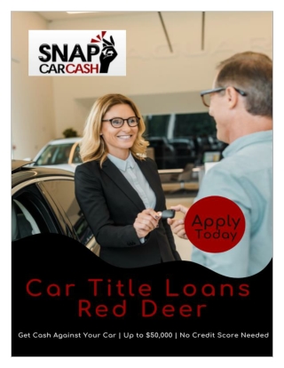 Car Title Loans in Red Deer at Low Interest Rates without Credit Check