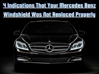 4 Indications That Your Mercedes Benz Windshield Was Not Replaced Properly