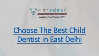 Choose The Best Child Dentist in East Delhi