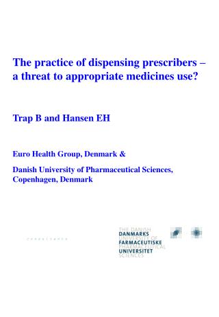 The practice of dispensing prescribers – a threat to appropriate medicines use? Trap B and Hansen EH Euro Health Group,