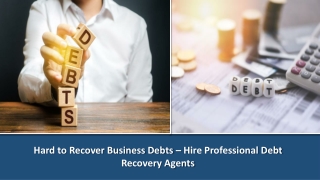 Hard to Recover Business Debts- Hire Professional Debt Collection Agency