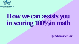 How we can assists you in scoring 100% in math