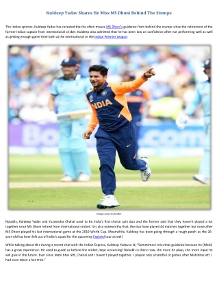 Kuldeep Yadav Shares He Miss MS Dhoni Behind The Stumps