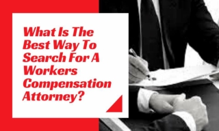 What Is The Best Way To Search For A Workers Compensation Attorney