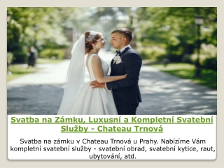 Svatba na Zámku, Luxusní a Kompletní Svatební Služby - Chateau Trnová