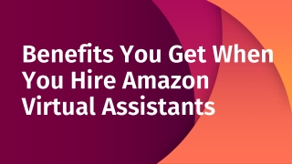 Benefits You Get When You Hire Amazon Virtual Assistants