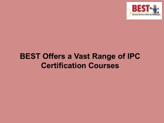 BEST Offers a Vast Range of IPC Certification Courses