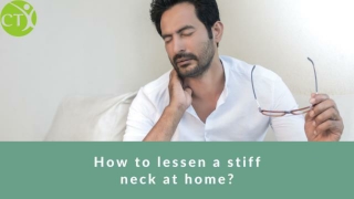 How to lessen a stiff neck at home?