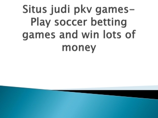 Situs-judi-pkv-games-Play-soccer-betting-games-and-win-lots-of-money