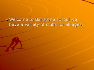 Welcome to Barlstone school we have a variety of clubs for all ages.