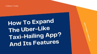 How To Expand The Uber-Like Taxi-Hailing App? And Its Features