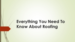 Everything You Need To Know About Roofing