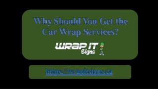 Why Should You Get the Car Wrap Services?