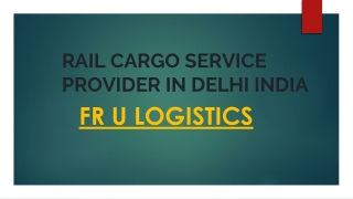 RAIL CARGO SERVICE PROVIDER IN DELHI INDIA PPT