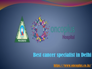 BEST CANCER SPECIALIST IN DELHI