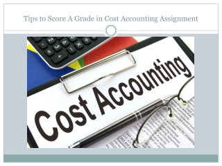 Tips to Score A Grade in Cost Accounting Assignment