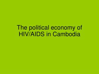 The political economy of HIV/AIDS in Cambodia