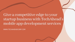 Give a competitive edge to your startup business with TechAhead’s mobile app development services
