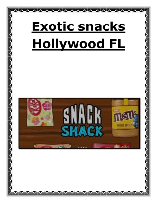 Exotic snacks Hollywood FL