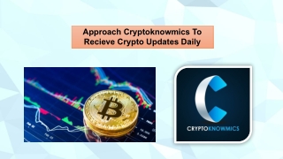 Approach Cryptoknowmics To Recieve Crypto Updates Daily.pptx