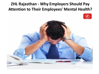 ZHL Rajasthan - Why Employers Should Pay Attention to Their Employees' Mental Health