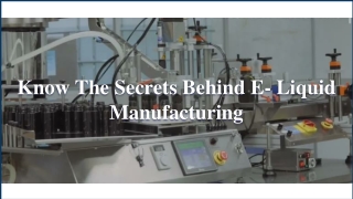 Know The Secrets Behind E- Liquid Manufacturing