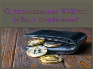 Cryptocurrency Wallets! Is Your Funds Safe?