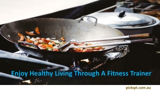 Enjoy Healthy Living Through A Fitness Trainer