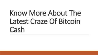 Know More About The Latest Craze Of Bitcoin Cash