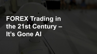 FOREX Trading in the 21st Century – It’s Gone AI