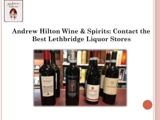 Get the Best Lethbridge Liquor at Andrew Hilton Wine & Spirits