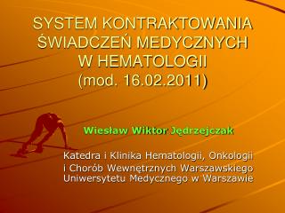 SYSTEM KONTRAKTOWANIA ŚWIADCZEŃ MEDYCZNYCH W HEMATOLOGII (mod. 16.02.2011)