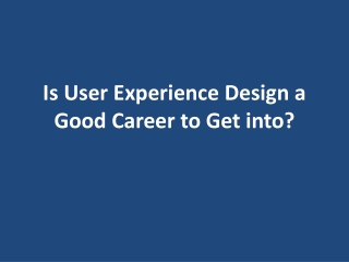 Is User Experience Design a Good Career to Get into