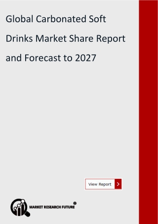 Global Carbonated Soft Drinks Market Share Report and Forecast to 2027