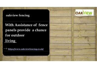 With Assistance of fence panels provide a chance for outdoor living