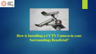 How is Installing a CCTV Camera in your Surroundings Beneficial?