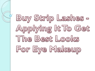 Buy Strip Lashes - Applying It To Get The Best Looks For Eye Makeup