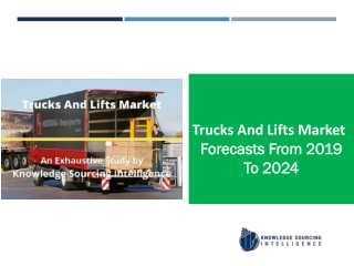 Trucks And Lifts Market  to grow at a CAGR of   2.46%  (2018-2024)