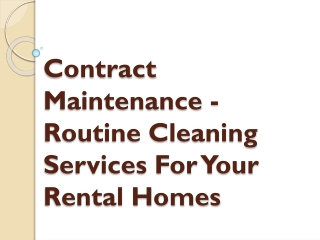 Contract Maintenance - Routine Cleaning Services For Your Rental Homes